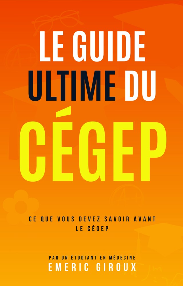 Couverture du livre Le guide ultime du cégep, par Emeric Giroux